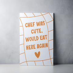 Chef Was Cute Home Decor Canvas Print
