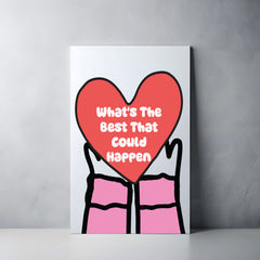 What's The Best That Could Happen Canvas Wall Art