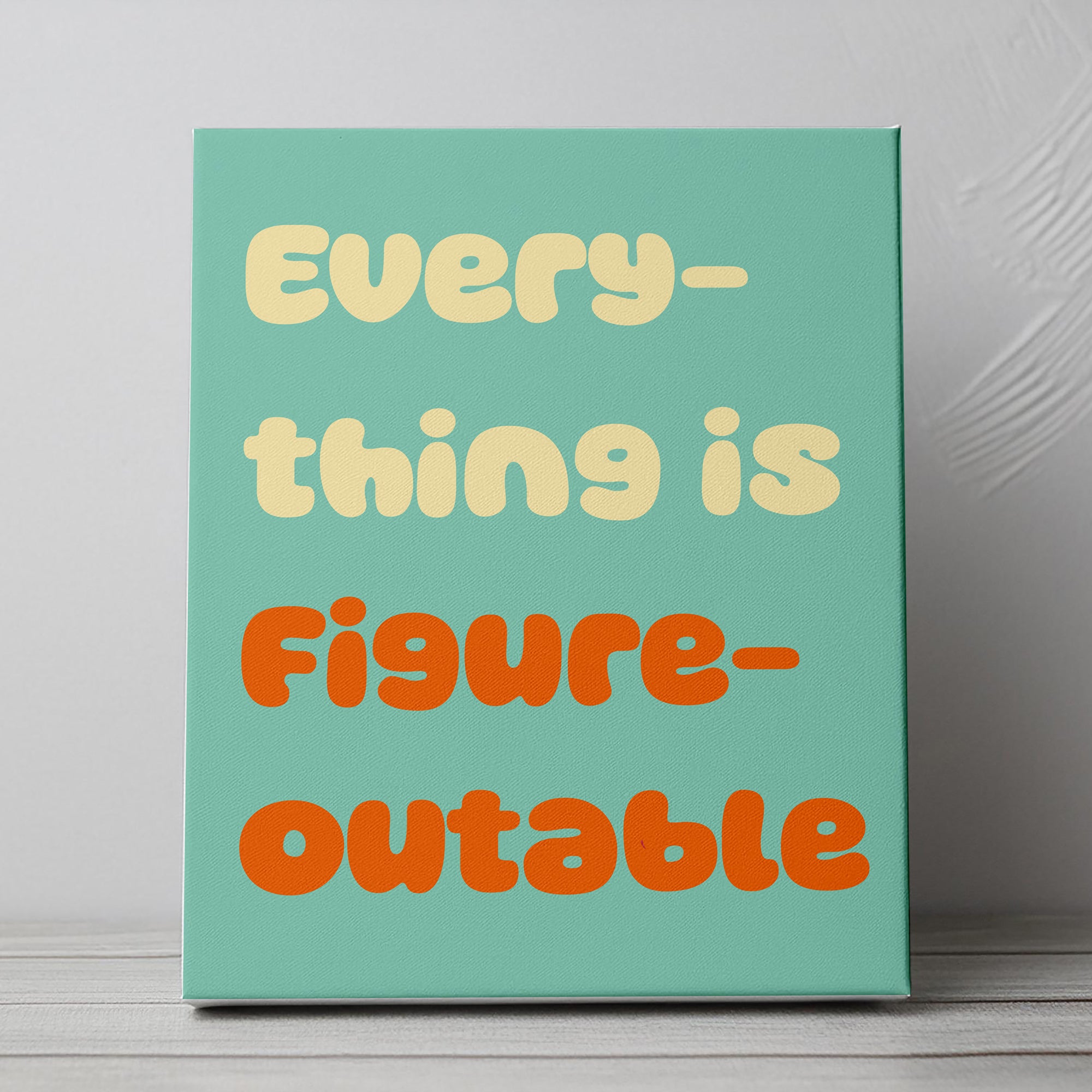 Home Decor Canvas Print Everything Is Figureoutable