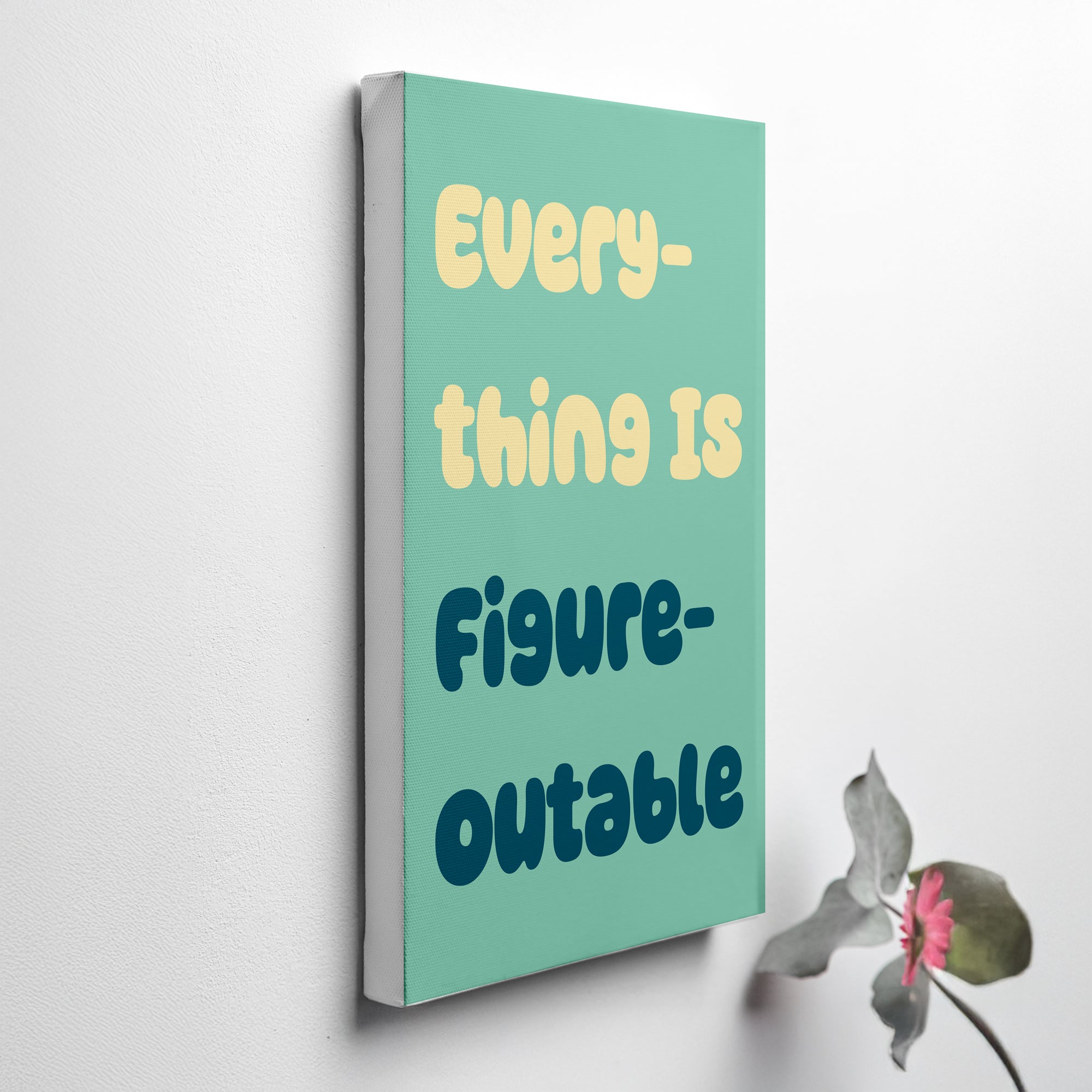 Home Decor Canvas Print Everything Is Figureoutable