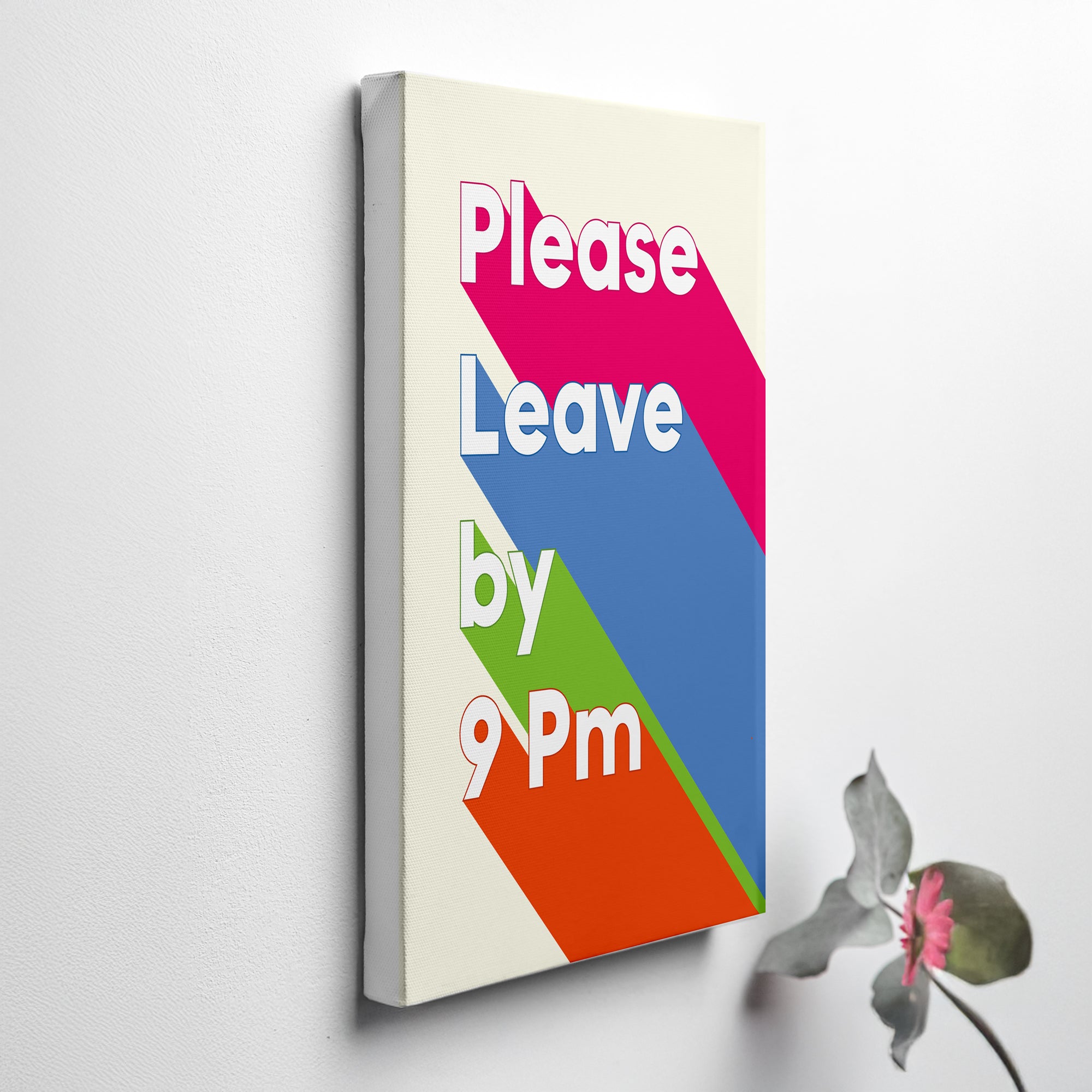 Please Leave By 9 Canvas Print